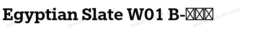 Egyptian Slate W01 B字体转换 Egyptian Slate W01 B字体转换